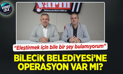 Bilecik Belediyesi'ne operasyon var mı?