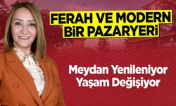 Ferah ve Modern Bir Pazaryeri: Meydan Yenileniyor, Yaşam Değişiyor