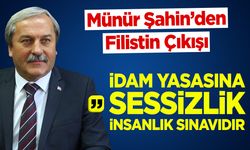 Münür Şahin’den Filistin Çıkışı: "İdam Yasasına Sessizlik İnsanlık Sınavıdır"