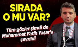 Tüm gözler şimdi de Muhammet Fatih Yaşar'a çevrildi
