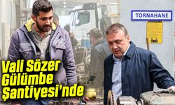 Vali Sözer Gülümbe Şantiyesi’nde