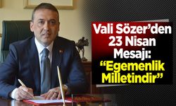 Vali Sözer’den 23 Nisan Mesajı: “Egemenlik Milletindir”
