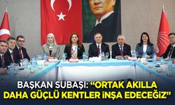 Başkan Subaşı: “Ortak akılla daha güçlü kentler inşa edeceğiz”