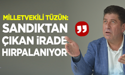 Milletvekili Tüzün: ''Sandıktan Çıkan İrade Hırpalanıyor”