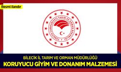 BİLECİK İL TARIM VE ORMAN MÜDÜRLÜĞÜ 2026 YILI KORUYUCU GİYİM VE DONANIM MALZEMESİ