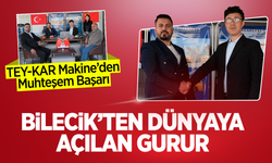 Bilecik’ten Dünyaya Açılan Gurur: TEY-KAR Makine’den Muhteşem Başarı