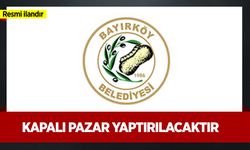 KAPALI PAZAR YAPTIRILACAKTIR