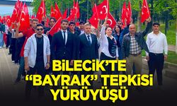 BİLECİK’TE “BAYRAK” TEPKİSİ YÜRÜYÜŞÜ