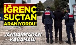 İğrenç suçtan aranıyordu, jandarmadan kaçamadı