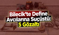 Bilecik'te Define Avcılarına Suçüstü: 5 Gözaltı