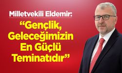 Milletvekili Eldemir: “Gençlik Geleceğimizin En Güçlü Teminatıdır”