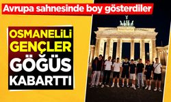 Avrupa sahnesinde boy gösterdiler: Osmanelili gençler göğüs kabarttı