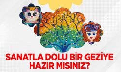 SANATLA DOLU BİR GEZİYE HAZIR MISINIZ?
