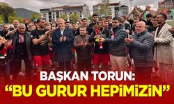 Başkan Torun: ''Bu Gurur Hepimizin''