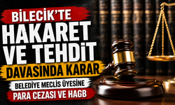 Bilecik’te Hakaret ve Tehdit Davasında Karar