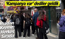 Kampanya var dediler geldik... Rujdan Kreme: Herkes Sırada