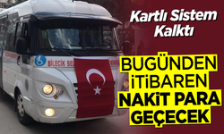 Kartlı Sistem Kalktı: Bugünden itibaren nakit para geçecek