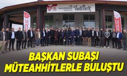 Başkan Subaşı Müteahhitlerle Buluştu