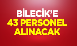 Bilecik'e 43 Personel Alınacak