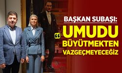 Başkan Subaşı: ''Umudu Büyütmekten Vazgeçmeyeceğiz”
