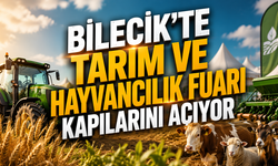 Bilecik’te Tarım ve Hayvancılık Fuarı Kapılarını Açıyor
