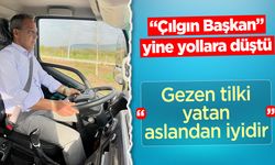 ''Çılgın Başkan'' yine yollara düştü