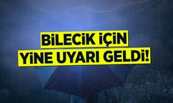 Bilecik için yine uyarı geldi