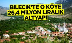 Bilecik'te köye 26,4 Milyon Liralık Altyapı