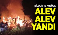 Bilecik'te kulübe alev alev yandı