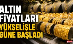 Altın fiyatları yükselişle güne başladı