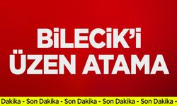 Bilecik'i üzen atama