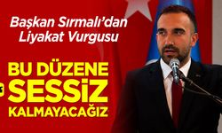 Başkan Sırmalı'dan Liyakat Vurgusu