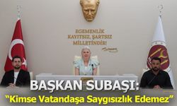 Başkan Subaşı: “Kimse Vatandaşa Saygısızlık Edemez”