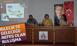 Bilecik'te Geleceğe Nefes Olan Buluşma