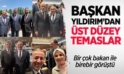 Başkan Yıldırım’dan Üst Düzey Temaslar