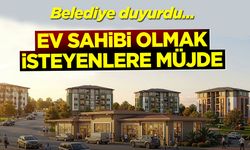 Belediye duyurdu: Ev sahibi olmak isteyenlere müjde