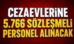 CEZAEVLERİNE 5BİN 766 SÖZLEŞMELİ PERSONEL ALINACAK