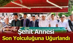 Şehit Annesi Son Yolculuğuna Uğurlandı
