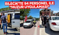 Bilecik'te 94 personel ile ''huzur uygulaması''