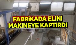 Fabrikada Elini Makineye Kaptırdı