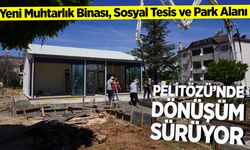 Pelitözü’nde Dönüşüm Sürüyor