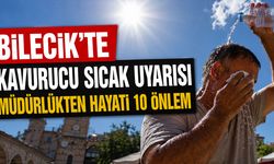 Bilecik’te Kavurucu Sıcak Uyarısı