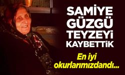 SAMİYE GÜZGÜ TEYZEYİ KAYBETTİK