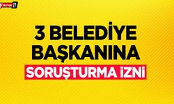 3 Belediye Başkanına Soruşturma İzni