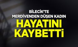 Bilecik'te Merdivenden Düşen Kadın Hayatını Kaybetti