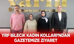 YRP Bilecik Kadın Kolları’ndan Gazetemize Ziyaret