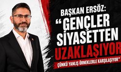 Başkan Ersöz: “Gençler Siyasetten Uzaklaşıyor Çünkü Yanlış Örneklerle Karşılaşıyor”