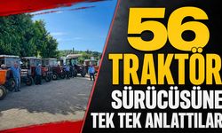56 traktör sürücüsüne tek tek anlattılar