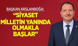 Başkan Arslanboğa: “Siyaset Milletin Yanında Olmakla Başlar”