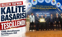 Bilecik TSO'nun Kalite Başarısı Tescillendi